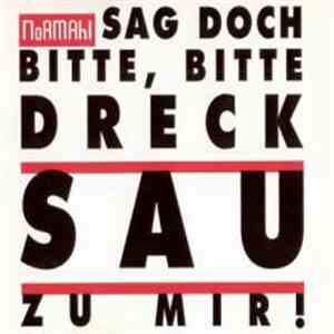 NoRMAhl - Sag Doch Bitte, Bitte Drecksau Zu Mir!
