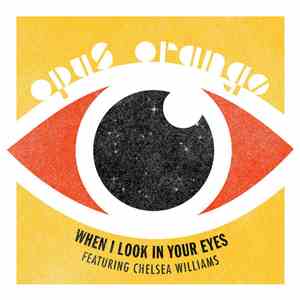 Opus Orange - When I Look In Your Eyes (feat. Chelsea Williams)