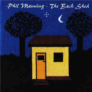 Phil Manning  - The Back Shed