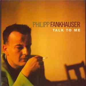 Philipp Fankhauser - Talk To Me