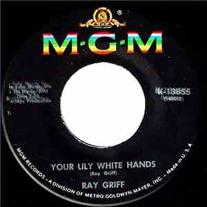 Ray Griff - Your Lily White Hands / One Of The Chosen Few