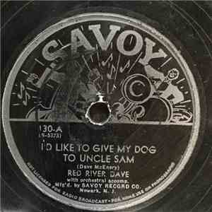Red River Dave - I'd Like To Give My Dog To Uncle Sam / I'm Leavin' Cause There's Nothin' Left To Do