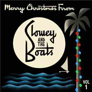 Slowey And The Boats - Merry Christmas From Slowey And The Boats, Vol. 1