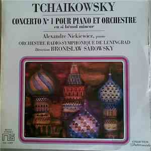 Tchaïkovsky / Alexandre Nickiewicz - Orchestre Radio-Symphonique De Leningrad , Conductor Bronislaw Sarowsky - Concerto N° 1 Pour Piano Et Orchestre En Si Bémol Mineur