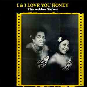 The Webber Sisters - I & I Love You Honey