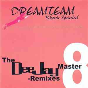 Various - Dreamteam Black Special - The Deejay Master Remixes Vol. 8