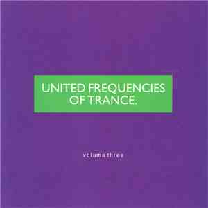Various - United Frequencies Of Trance. Volume Three
