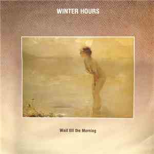 Winter Hours - Wait Till The Morning