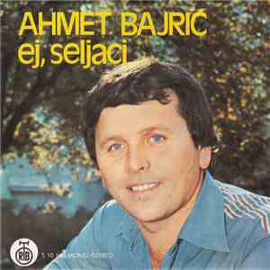 Ahmet Bajrić - Ej, Seljaci