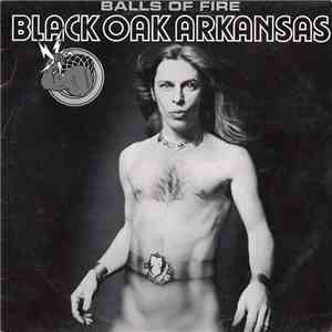 Black Oak Arkansas - Balls Of Fire