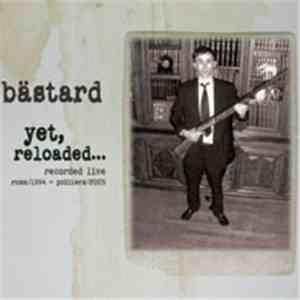 Bästard - Yet, Reloaded...