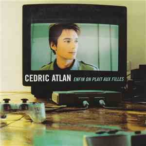 Cédric Atlan - Enfin On Plait Aux Filles