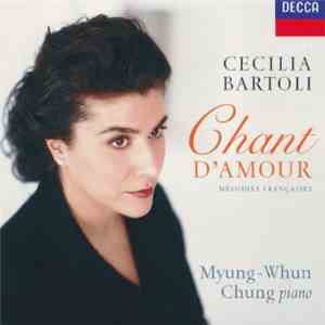 Cecilia Bartoli, Myung-Whun Chung - Chant D'Amour - Mélodies Françaises