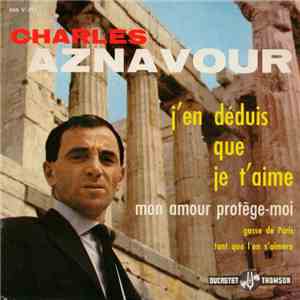 Charles Aznavour - J'en Déduis Que Je T'aime