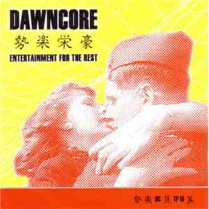 Dawncore - Entertainment For The Rest