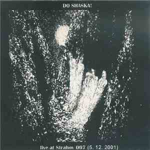 Do Shaska! - Live At Strahov 007 (5. 12. 2001)