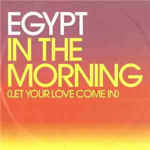 Egypt  - In The Morning (Let Your Love Come In)