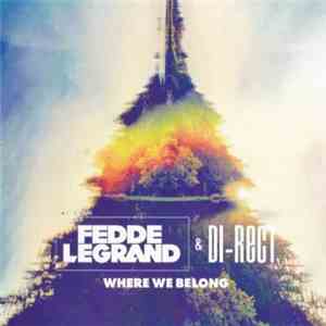 Fedde Le Grand & Di-Rect - Where We Belong