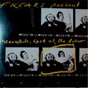Freaks - Meanwhile, Back At The Disco