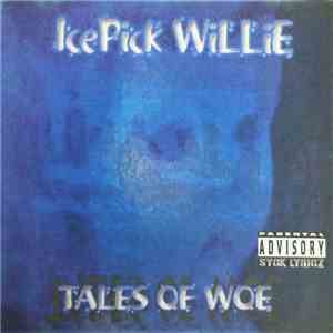 Icepick Willie - Tales of Woe