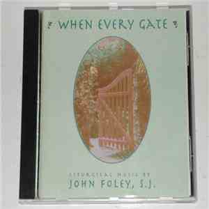 John Foley S.J. - When Every Gate