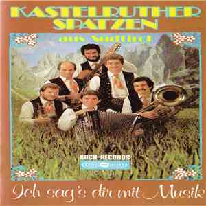 Kastelruther Spatzen Aus Südtirol - Ich Sag's Dir Mit Musik