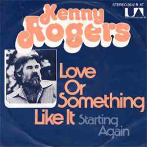 Kenny Rogers - Love Or Something Like It / Starting Again