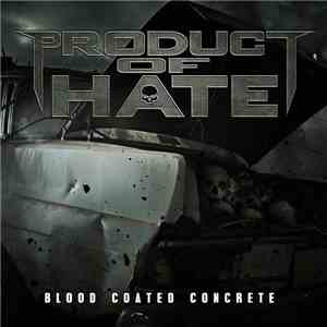 PRODUCT OF HATE - Blood Coated Concrete