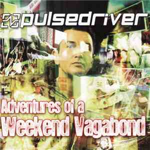 Pulsedriver - Adventures Of A Weekend Vagabond