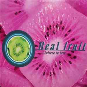 Real Fruit - I Believe In Love