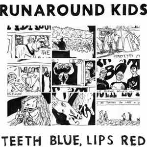 Runaround Kids - Teeth Blue, Lips Red