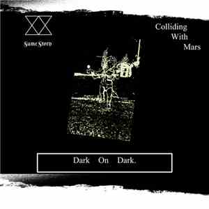 SameStory, Colliding With Mars - Dark On Dark