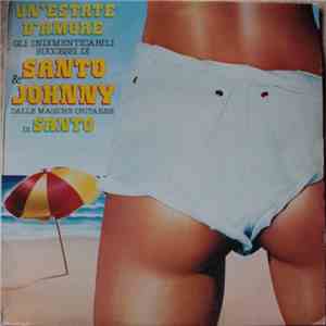 Santo - Un'Estate D'Amore - Gi Indimenticabili Successi Di Santo & Johnny Dalle Magiche Chitarre Di Santo