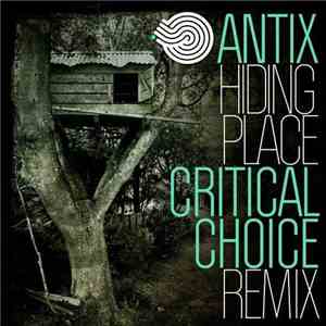 Antix - Hiding Place (Critical Choice Remix)