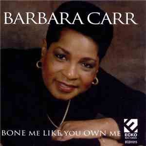 Barbara Carr - Bone Me Like You Own Me