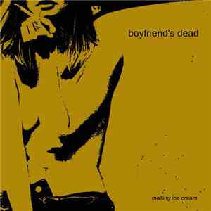 Boyfriend's Dead - Melting Ice Cream