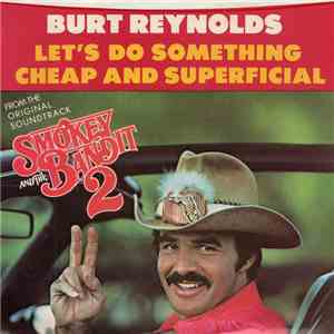 Burt Reynolds - Let's Do Something Cheap And Superficial