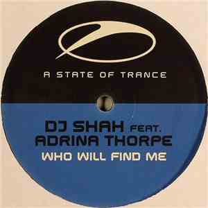 DJ Shah Feat. Adrina Thorpe - Who Will Find Me