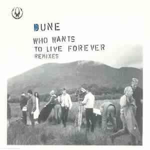 Dune  - Who Wants To Live Forever (Remixes)