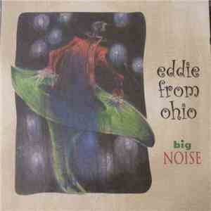 Eddie From Ohio - Big Noise