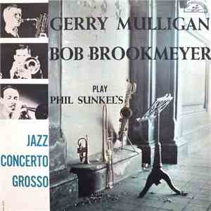 Gerry Mulligan / Bob Brookmeyer - Play Phil Sunkel's Jazz Concerto Grosso