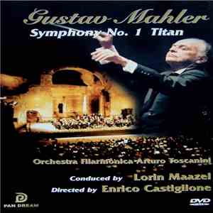 Gustav Mahler / Orchestra Filarmonica Arturo Toscanini , Conducted By Lorin Maazel , Directed By Enrico Castiglione - Symphony No. 1 Titan