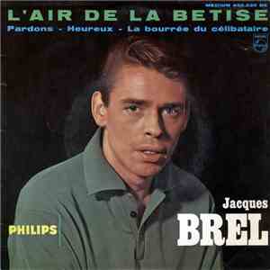 Jacques Brel - L'Air De La Betise