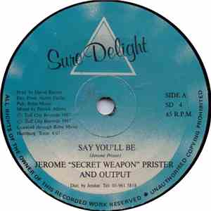 Jerome "Secret Weapon" Prister And Output  - Say You'll Be