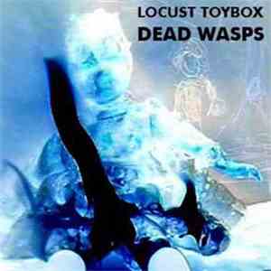 Locust Toybox - Dead Wasps