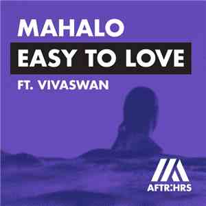 Mahalo Ft. Vivaswan - Easy To Love