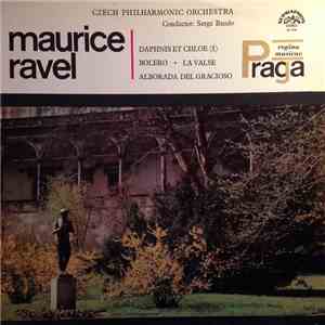 Maurice Ravel – Czech Philharmonic Orchestra, Serge Baudo - Daphnis Et Chloe (I) / Bolero / La Valse / Alborada Del Gracioso