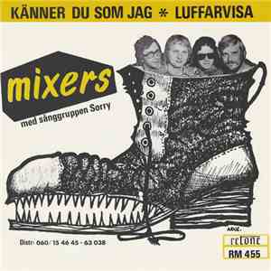 Mixers Med Sånggruppen Sorry  - Känner Du Som Jag / Luffarvisa