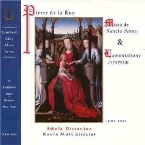Pierre de la Rue, Schola Discantus - Missa Sancta Anna & Lamentatione Jeremiae