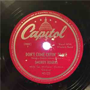 Smokey Rogers ,With Tex Williams And His Western Caravan - Don't Come Cryin' To Me